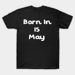 Born In 15 May T-Shirt